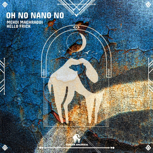 Mehdi Maghraoui, Hello Frick, Cafe De Anatolia - Oh No Nano No [CDALAB428]